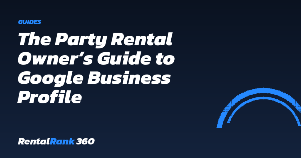 The Party Rental Owner’s Guide to Google Business Profile