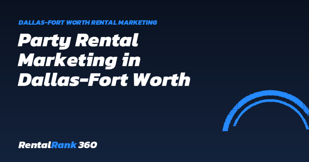 Party Rental Marketing in Dallas-Fort Worth