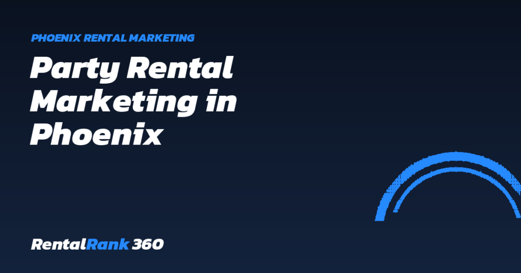 Party Rental Marketing in Phoenix