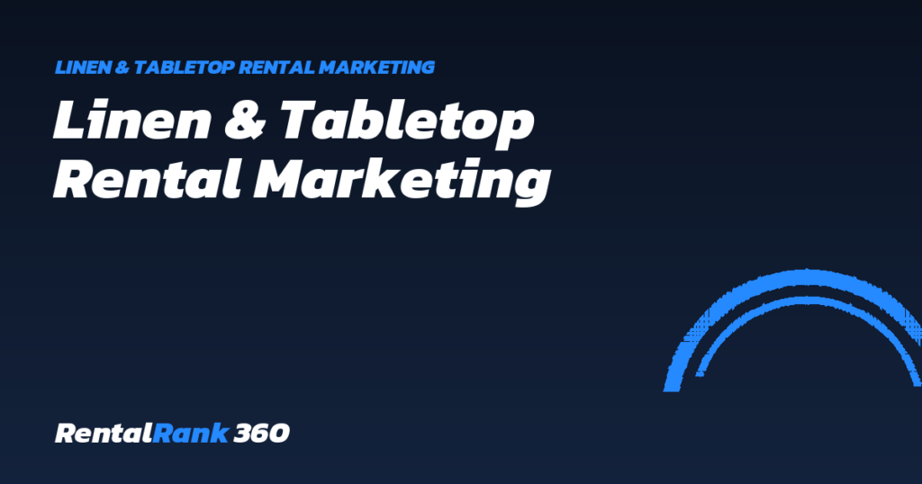 Linen & Tabletop Rental Marketing