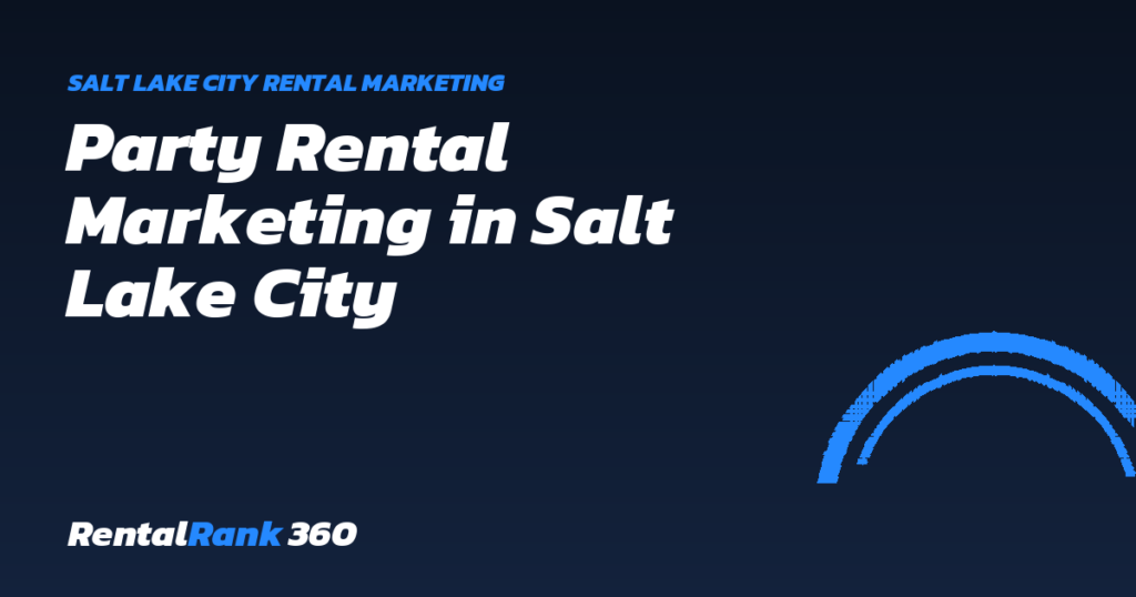 Party Rental Marketing in Salt Lake City